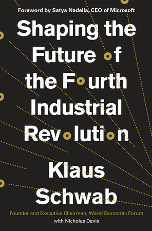 Shaping the Future of the Fourth Industrial Revolution by Klaus Schwab and Nicholas Davis