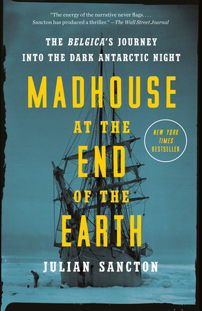 Madhouse at the End of the Earth by Julian Sancton