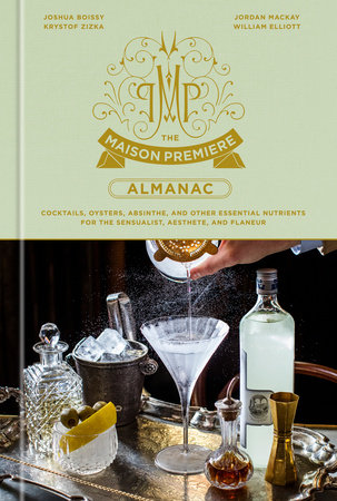 The Maison Premiere Almanac by Joshua Boissy, Krystof Zizka and Jordan Mackay