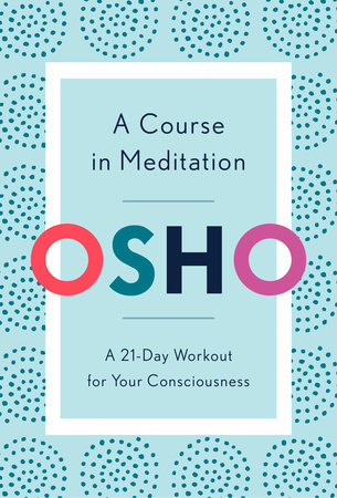 A Course in Meditation by Osho
