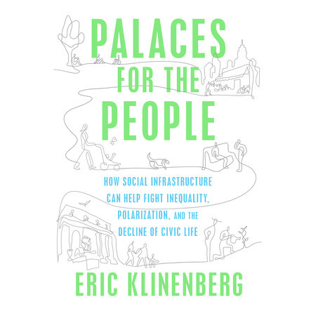Palaces for the People by Eric Klinenberg