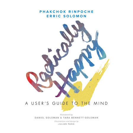 Radically Happy by Phakchok Rinpoche and Erric Solomon