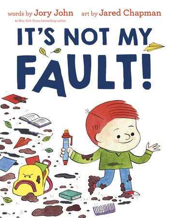 It's Not My Fault! by Jory John