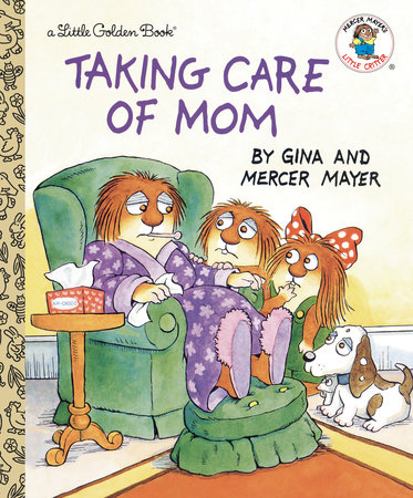 Taking Care of Mom by Mercer Mayer