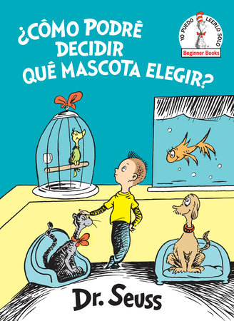 ¿Cómo podré decidir qué mascota elegir? (What Pet Should I Get? Spanish Edition) by Dr. Seuss
