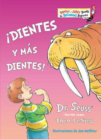 ¡Dientes y más dientes! (The Tooth Book Spanish Edition) by Dr. Seuss, writing as Theo. LeSieg; illustrated by Joe Mathieu