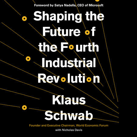 Shaping the Future of the Fourth Industrial Revolution by Klaus Schwab and Nicholas Davis