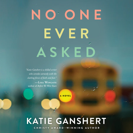 No One Ever Asked by Katie Ganshert