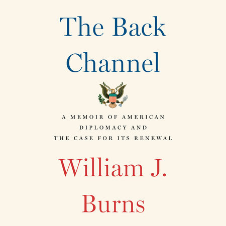 The Back Channel by William J. Burns