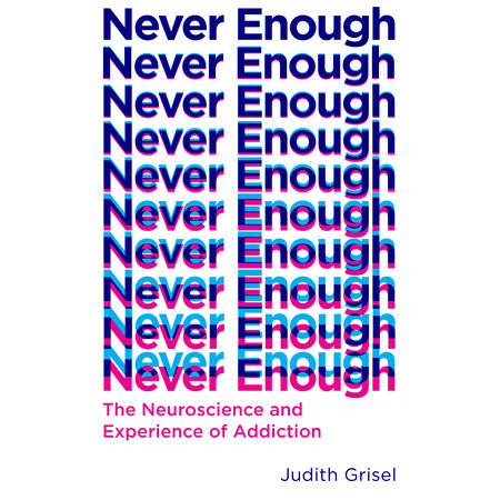 Never Enough By Judith Grisel Penguinrandomhouse Com Books