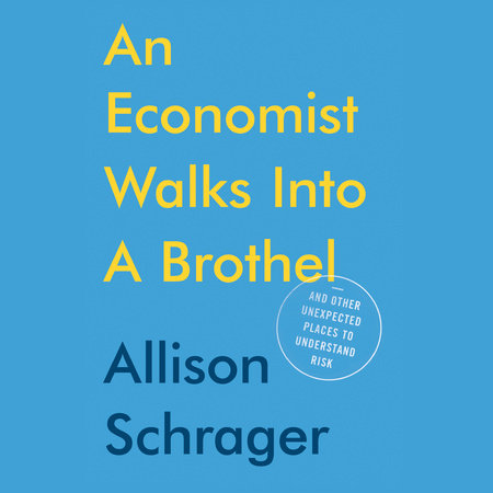 An Economist Walks into a Brothel by Allison Schrager
