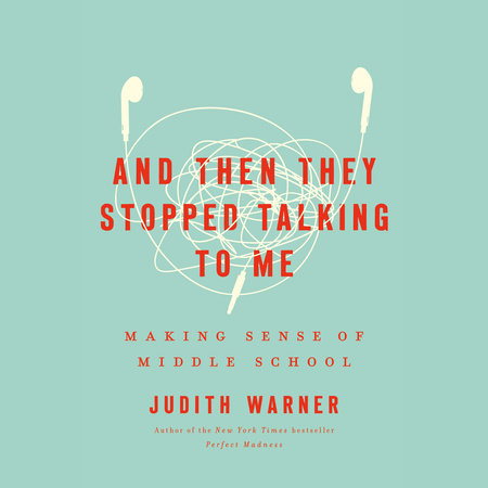 And Then They Stopped Talking to Me by Judith Warner