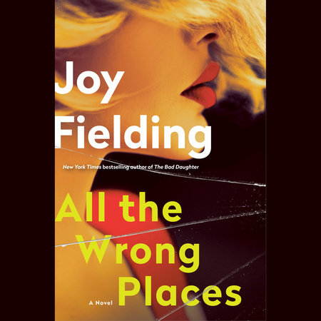 All The Wrong Places By Joy Fielding 9780399181559 Penguinrandomhousecom Books - 