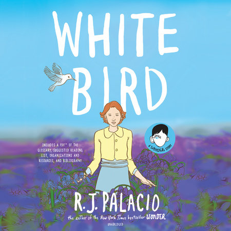 White Bird: A Wonder Story (A Graphic Novel) by R. J. Palacio