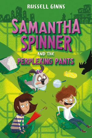 Samantha Spinner and the Perplexing Pants by Russell Ginns