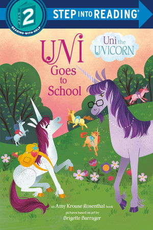 Uni Goes to School (Uni the Unicorn) by Amy Krouse Rosenthal