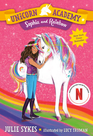 Unicorn Academy #1: Sophia and Rainbow by Julie Sykes; illustrated by Lucy Truman