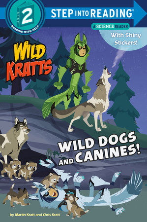 Wild Dogs and Canines! (Wild Kratts) by Martin Kratt and Chris Kratt
