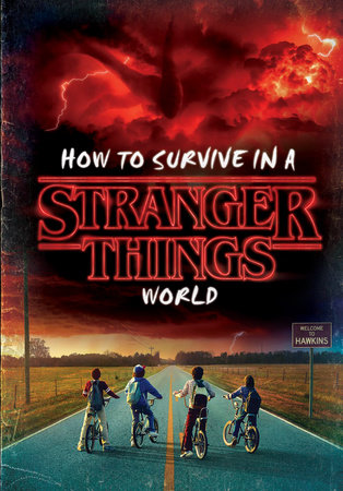 How to Survive in a Stranger Things World (Stranger Things) by Matthew J. Gilbert