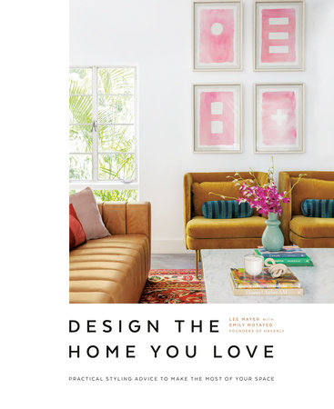 Design the Home You Love by Lee Mayer and Emily Motayed