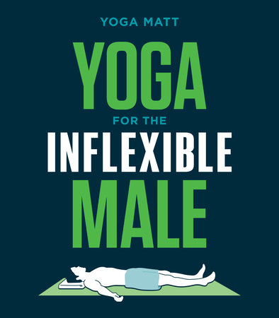 Yoga for the Inflexible Male by Yoga Matt