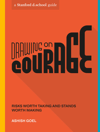 Drawing on Courage by Ashish Goel and Stanford d.school