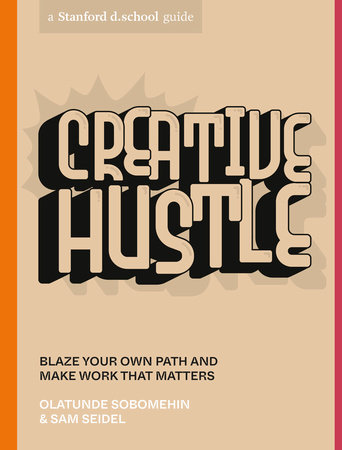 Creative Hustle by Olatunde Sobomehin, sam seidel and Stanford d.school