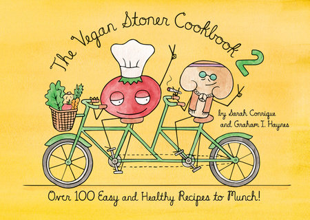 The Vegan Stoner Cookbook 2 by Sarah Conrique and Graham I. Haynes