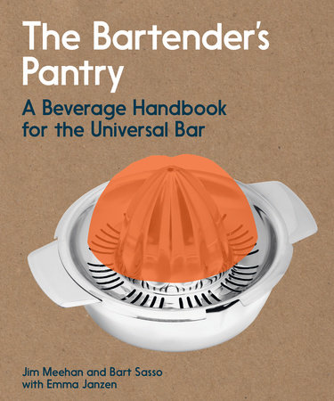 The Bartender's Pantry by Jim Meehan and Bart Sasso
