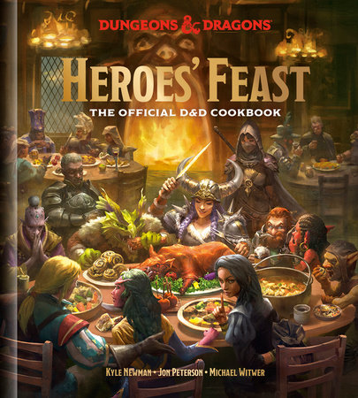 Heroes' Feast (Dungeons & Dragons) by Kyle Newman, Jon Peterson, Michael Witwer and Official Dungeons & Dragons Licensed