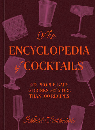 The Encyclopedia of Cocktails by Robert Simonson