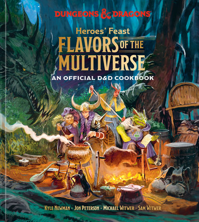 Heroes' Feast Flavors of the Multiverse (Dungeons & Dragons) by Kyle Newman, Jon Peterson, Michael Witwer, Sam Witwer and Official Dungeons & Dragons Licensed