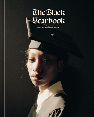 The Black Yearbook [Portraits and Stories] by Adraint Khadafhi Bereal