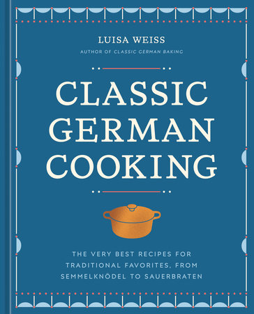 Classic German Cooking by Luisa Weiss