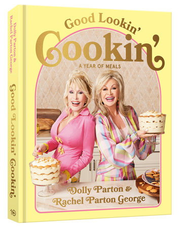 Good Lookin' Cookin' by Dolly Parton and Rachel Parton George