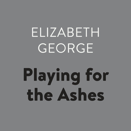 Playing for the Ashes by Elizabeth George