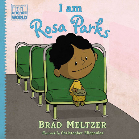 I am Rosa Parks by Brad Meltzer