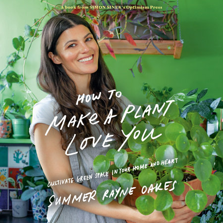 How to Make a Plant Love You by Summer Rayne Oakes