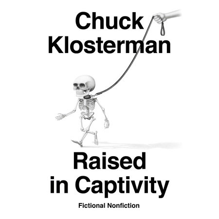 Raised in Captivity by Chuck Klosterman