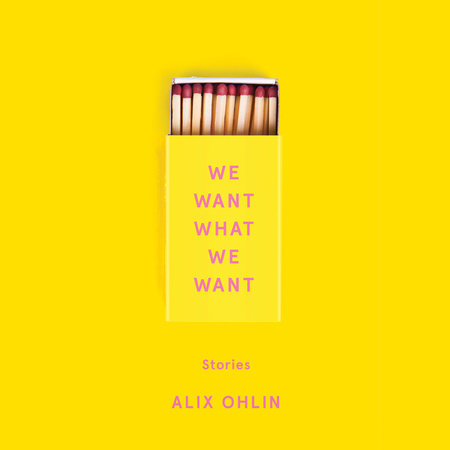 We Want What We Want by Alix Ohlin