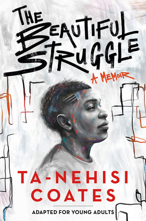 The Beautiful Struggle (Adapted for Young Adults) by Ta-Nehisi Coates