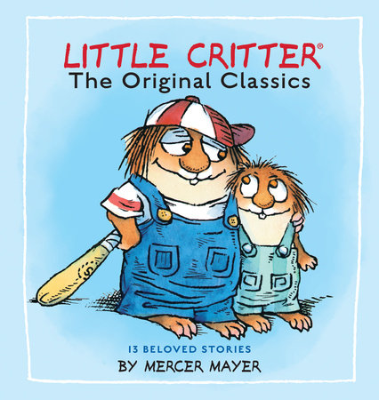 Little Critter: The Original Classics (Little Critter) by Mercer Mayer