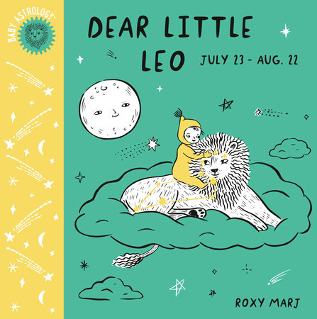 Baby Astrology: Dear Little Leo by Roxy Marj