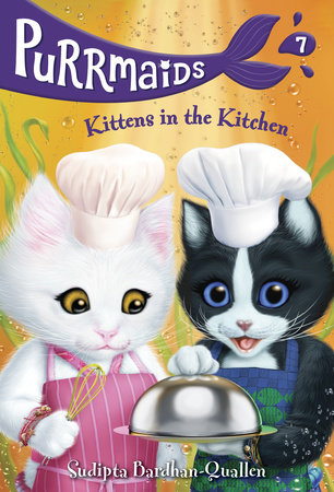 Purrmaids #7: Kittens in the Kitchen by Sudipta Bardhan-Quallen