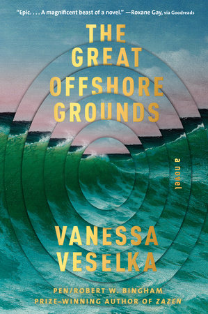 The Great Offshore Grounds by Vanessa Veselka