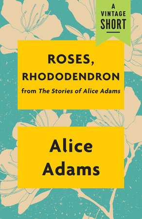 Roses, Rhododendron by Alice Adams