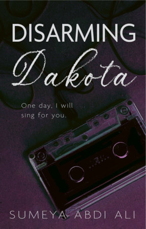 Disarming Dakota by Sumeya Ali Abdi