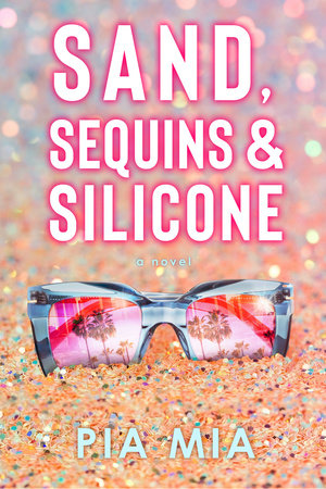 Sand, Sequins & Silicone by Pia Mia