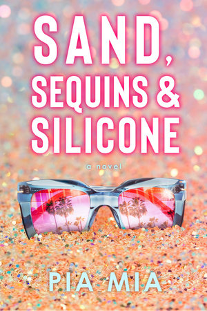 Sand, Sequins & Silicone by Pia Mia