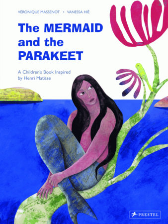 The Mermaid and the Parakeet by Veronique Massenot